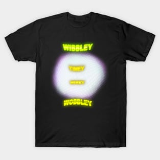 Wibbley Wobbley timey wimey T-Shirt